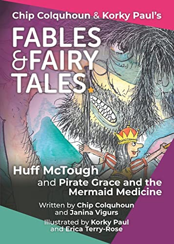 Stock image for Huff McTough and Pirate Grace and the Mermaid Medicine (2) (Chip Colquhoun & Korky Paul's Fables & Fairy Tales) for sale by AwesomeBooks