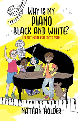 Imagen de archivo de Why Is My Piano Black And White?: The Ultimate Fun Facts Guide (Why Music?) a la venta por WorldofBooks