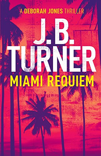 Stock image for Miami Requiem: A Deborah Jones Crime Thriller for sale by More Than Words