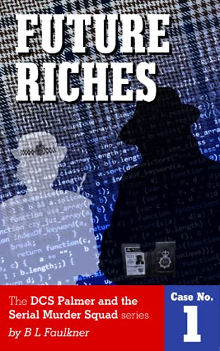 Stock image for Future Riches: A Detective Chief Superintendent Palmer Serial Crime Squad novel. (DCS Palmer and the Serial Murder Squad) for sale by WorldofBooks