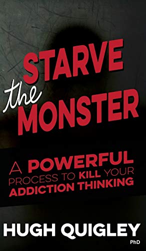9781999764104: Starve The Monster: A Powerful Process To Kill Your Addiction Thinking