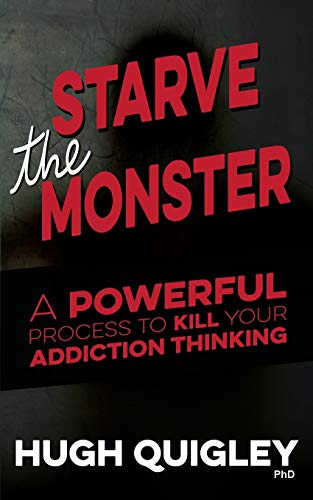 Stock image for Starve The Monster: A Powerful Process To Kill Your Addiction Thinking for sale by WorldofBooks