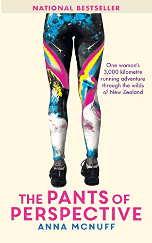 9781999765804: The Pants Of Perspective: One woman's 3,000 kilometre running adventure through the wilds of New Zealand