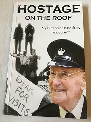 Stock image for Hostage on the Roof: My Peterhead Prison Story for sale by ThriftBooks-Dallas