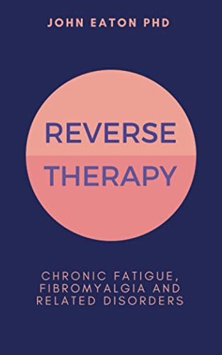 Beispielbild fr Reverse Therapy: Chronic Fatigue, Fibromyalgia and Related Disorders zum Verkauf von WorldofBooks