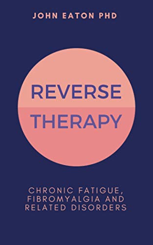 Stock image for Reverse Therapy: Chronic Fatigue, Fibromyalgia and Related Disorders for sale by -OnTimeBooks-