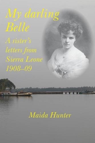 Beispielbild fr My Darling Belle: A sister's letters from Sierra Leone, 1908-09 zum Verkauf von WorldofBooks