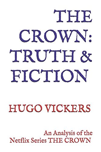 Beispielbild fr The Crown: Truth & Fiction: An Analysis of the Netflix Series THE CROWN (Zuleika Short Books) zum Verkauf von WorldofBooks