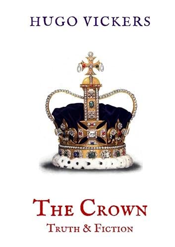 Imagen de archivo de The Crown: Truth & Fiction: An Analysis of the Netflix Series The Crown: 1 (Zuleika Short Books) a la venta por WorldofBooks