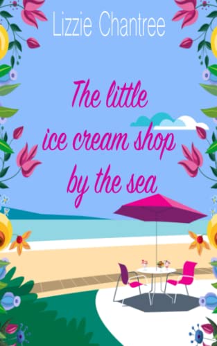 Beispielbild fr The little ice cream shop by the sea: An English romance, full of humour, family life and second chances at love: 1 (Little Shop By The Sea) zum Verkauf von WorldofBooks