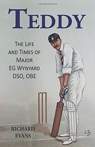 9781999777449: Teddy: The Life and Times of Major EG Wynyard DSO, OBE