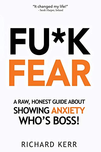 Imagen de archivo de Fu*k Fear: A Raw, Honest Guide About Showing Anxiety Whos Boss! a la venta por Goodwill
