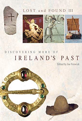 Beispielbild fr Lost and Found III: Rediscovering More of Ireland's Past zum Verkauf von WorldofBooks
