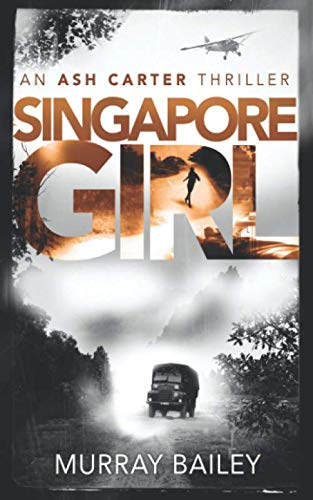 Beispielbild fr Singapore Girl: An edge of your seat mystery that will have you hooked: 2 (An Ash Carter Mystery-Thriller) zum Verkauf von WorldofBooks