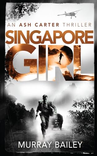 Stock image for Singapore Girl: An edge of your seat mystery that will have you hooked (An Ash Carter Mystery-Thriller) for sale by MusicMagpie