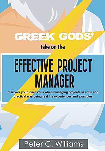 Immagine dell'editore per Greek Gods' take on the Effective Project Manager: - discover your inner Zeus when managing projects in a fun and practical way using real life experiences and examples venduto da Ria Christie Collections