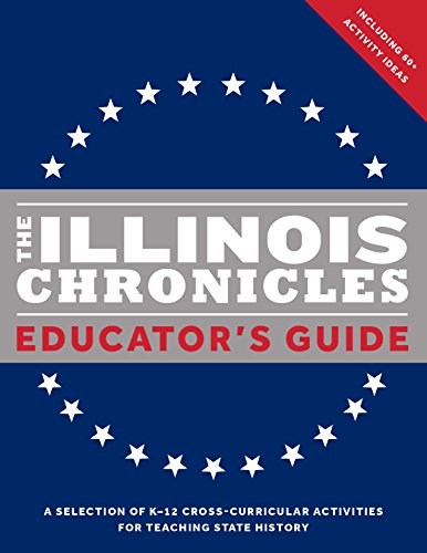 9781999802813: The Illinois Chronicles Educator's Guide: A Selection of K-12 Cross-Curricular Activities for Teaching State History
