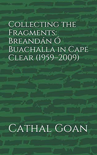 Stock image for Collecting the Fragments: Breandn  Buachalla in Cape Clear (1959?2009) for sale by Kennys Bookstore