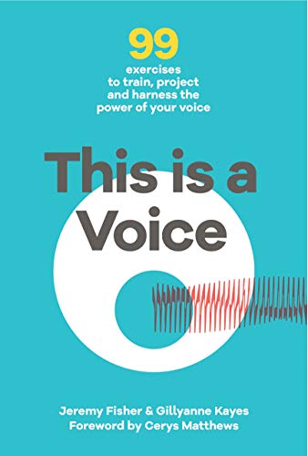 Stock image for This is a Voice: 99 exercises to train, project and harness the power of your voice for sale by HPB-Red