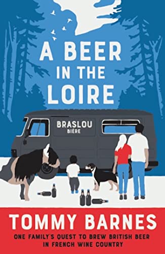 Beispielbild fr A Beer in the Loire (The Braslou Biere Chronicles) zum Verkauf von WorldofBooks