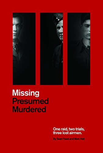 Stock image for Missing Presumed Murdered: One raid, two trials, three lost airmen for sale by WorldofBooks