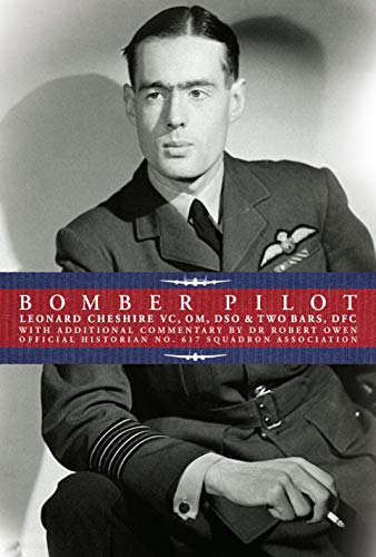 Imagen de archivo de Bomber Pilot: Bomber Command Pilot Leonard Cheshire s Classic Second World War Memoir a la venta por Revaluation Books