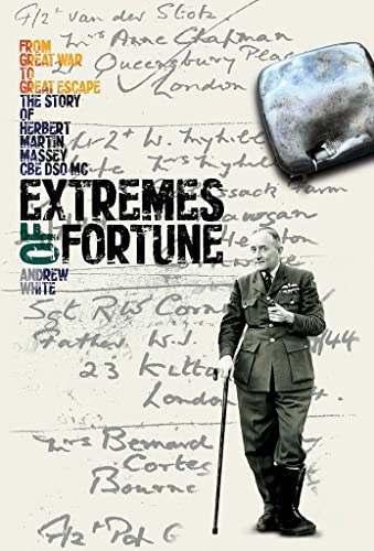 Stock image for Extremes of Fortune: From Great War to Great Escape. The Story of Herbert Martin Massey, CBE, DSO, MC for sale by MusicMagpie