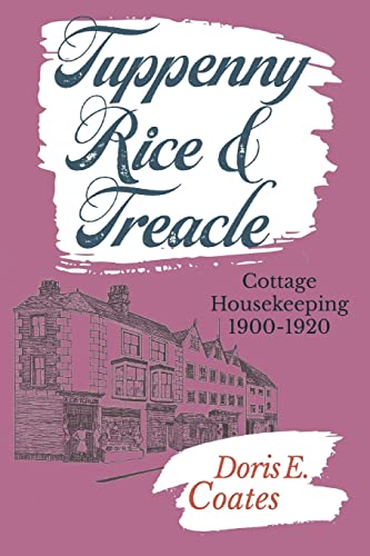 Stock image for Tuppenny Rice and Treacle: Cottage Housekeeping 1900-1920 for sale by WorldofBooks