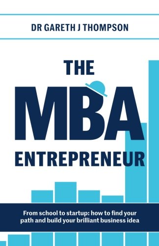 Stock image for The MBA Entrepreneur: From school to startup: how to find your path and build your brilliant business idea for sale by Book Deals