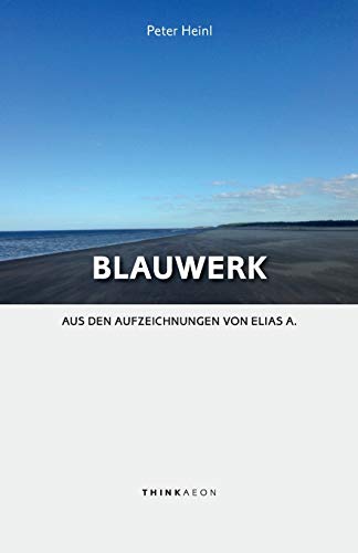 Beispielbild fr Blauwerk: Aus den Aufzeichnungen von Elias A. zum Verkauf von medimops