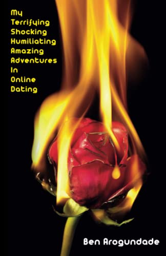 9781999835170: My Terrifying, Shocking, Humiliating, Amazing Adventures in Online Dating: The Ultimate ‘How to’ Advice Guidebook of New Rules, Ideas, Tips and ... Date Apps (Recommended Paperback 2020)