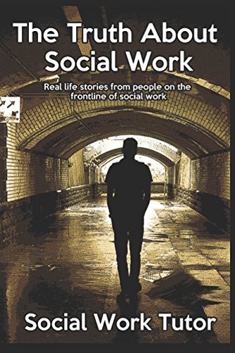 Beispielbild fr The Truth About Social Work: Real life stories from people on the frontline of social work zum Verkauf von Better World Books