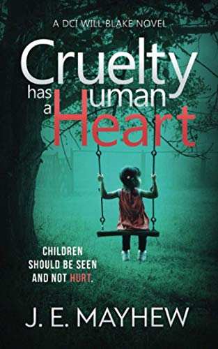 Imagen de archivo de Cruelty Has A Human Heart: A DCI Will Blake Novel (DCI Will Blake Crime Mystery Thrillers) a la venta por HPB Inc.