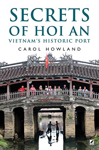 Beispielbild fr Secrets of Hoi An: Vietnam's Historic Port zum Verkauf von GF Books, Inc.
