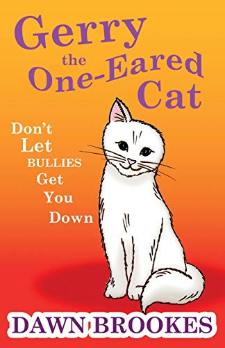 Beispielbild fr Gerry the One-Eared Cat: Don't let bullies get you down zum Verkauf von Goldstone Books