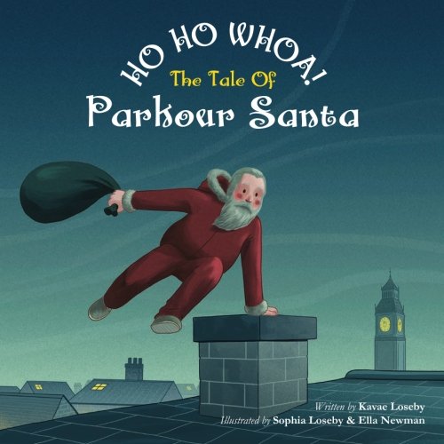 Beispielbild fr Ho Ho Whoa! The Tale of Parkour Santa zum Verkauf von Reuseabook