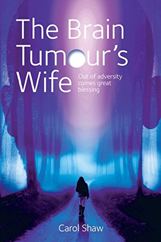 Stock image for The Brain Tumours Wife: A tale of great blessing through adversity for sale by WorldofBooks