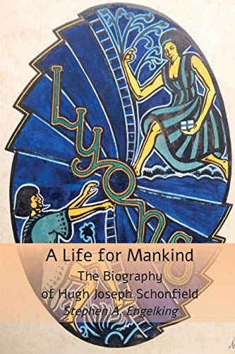 Stock image for A Life for Mankind: The Biography of Hugh Joseph Schonfield for sale by Lakeside Books