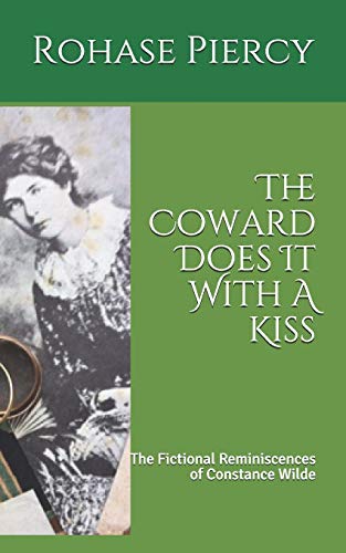 Imagen de archivo de The Coward Does It With A Kiss: The Fictional Reminiscences of Constance Wilde a la venta por Wonder Book