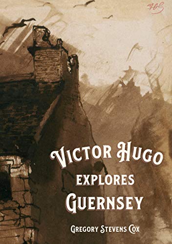 Stock image for Victor Hugo Explores Guernsey for sale by WorldofBooks