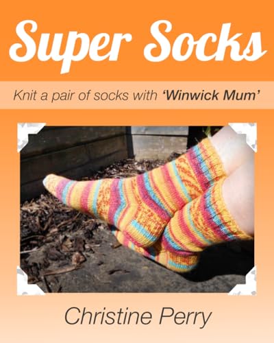 Stock image for Super Socks: Knit a pair of socks with "Winwick Mum" for sale by Books Unplugged
