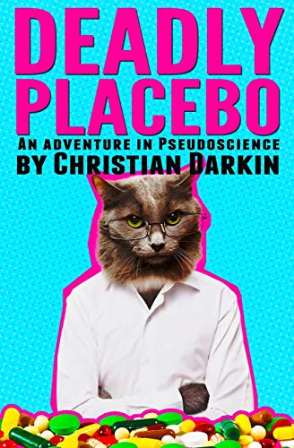 9781999893026: Deadly Placebo: An Adventure In Pseudoscience