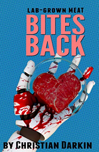Stock image for Lab Grown Meat Bites Back: Speculative Fiction In A World Of Cultured Meat And Virtual Dating - A Delicious Combination Of Humorous Romance, Foodie Fiction And Near Future Technothriller! for sale by GF Books, Inc.
