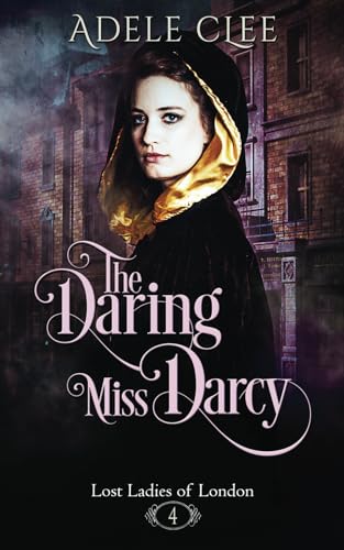 Imagen de archivo de The Daring Miss Darcy (Lost Ladies of London) a la venta por SecondSale