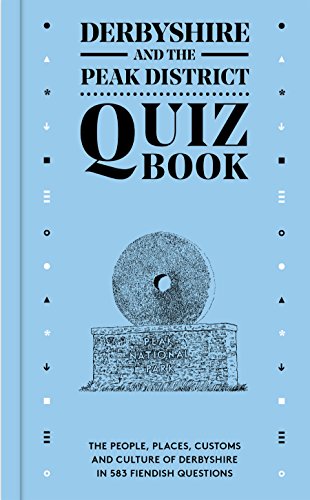 Stock image for Derbyshire & The Peak District Quiz Book: The people, places, customs and culture of Derbyshire in 583 fiendish questions for sale by AwesomeBooks