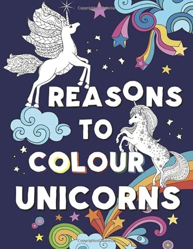 Stock image for Reasons to Colour Unicorns: A Beautiful Unicorn Colouring Book for ages 9-12,10-14,Teens and Adults for sale by GF Books, Inc.