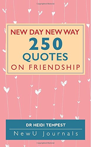 9781999900434: New Day New Way: 250 Quotes on Friendship