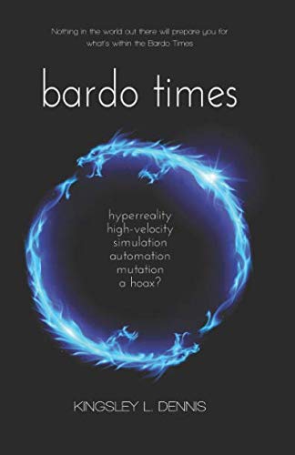 Imagen de archivo de Bardo Times: hyperreality, high-velocity, simulation, automation, mutation - a hoax? a la venta por GF Books, Inc.
