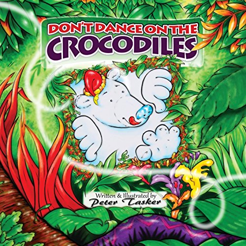 Beispielbild fr Don't Dance on the Crocodiles: (Children's picture Book about The Adventures of a Shiny Nosed Bear, Books for Kids age 3-7, Children Book, Bedtime Story, Adventure Book, Age 3-7) Paperback zum Verkauf von Books Unplugged