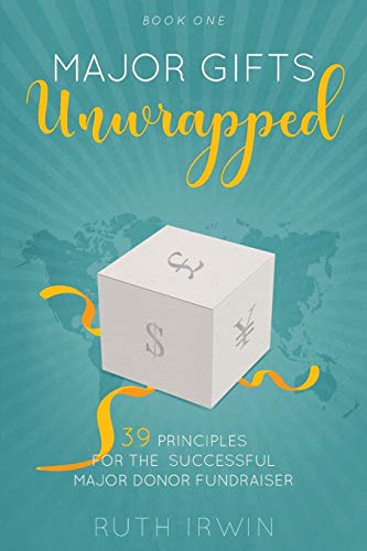 Stock image for MAJOR GIFTS UNWRAPPED: 39 Principles for the Successful Major Donor Fundraiser: Volume 1 for sale by WorldofBooks